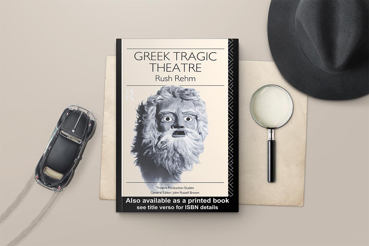 Greek Tragic Theatre (Theatre Production Studies) by Rush Rehm