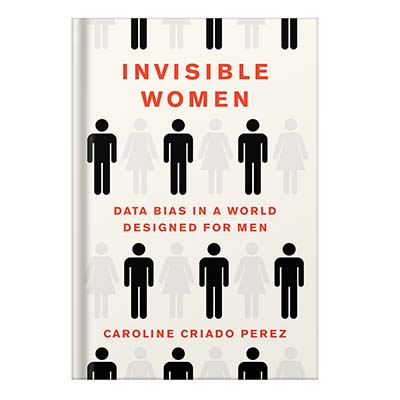 Caroline Criado Perez - Invisible Women_ Data Bias in a World Designed for Men