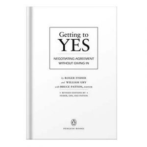 Getting to Yes Negotiating Agreement Without Giving In by Roger Fisher, William L. Ury, Bruce Patton