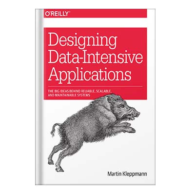 Designing Data-Intensive Applications_ The Big Ideas Behind Reliable, Scalable, and Maintainable Systems by Martin Kleppmann