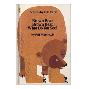 Brown Bear, Brown Bear, What Do You See by Martin Bill
