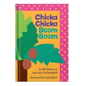 Chicka Chicka Boom Boom by Martin Jr, Bill John Archambault