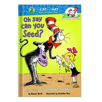 Oh Say Can You Seed All About Flowering Plants by Bonnie Worth Alice Jonaitis Aristides Ruiz