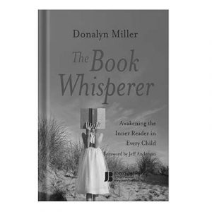 The book whisperer awakening the inner reader in every child by Donalyn Miller