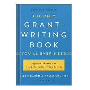 The Only Grant-Writing Book Youll Ever Need by Ellen Karsh