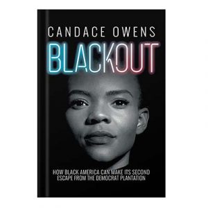 Blackout How Black America Can Make Its Second Escape from the Democrat Plantation by Candace Owens