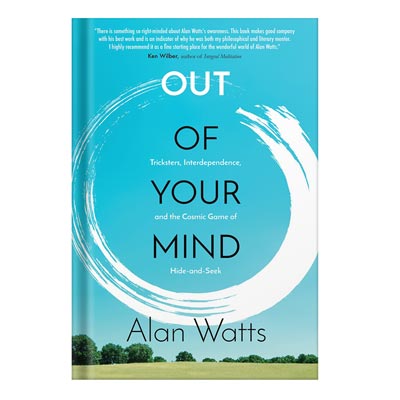 Out of your mind tricksters, interdependence, and the cosmic game of hide-and-seek by Alan Watts