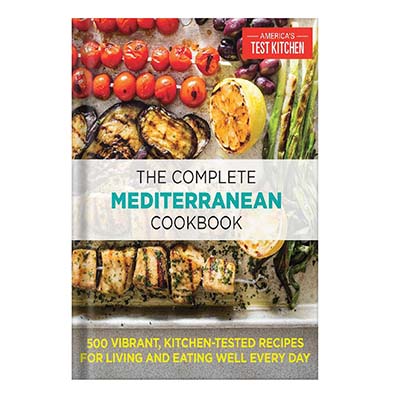 The Complete Mediterranean Cookbook 500 Vibrant, Kitchen-Tested Recipes for Living and Eating
