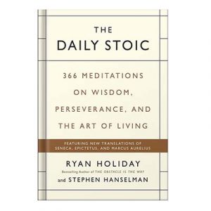 The daily stoic 366 meditations on wisdom, perseverance, and the art of living by Hanselman, Stephen Holiday, Ryan
