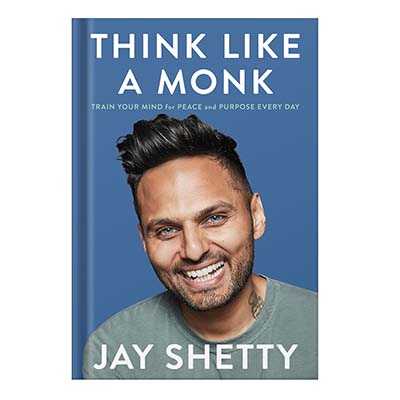 Think Like a Monk Train Your Mind for Peace and Purpose Every Day by Jay Shetty