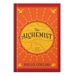 The Alchemist, 25th Anniversary: A Fable About Following Your Dream by Paulo Coelho 