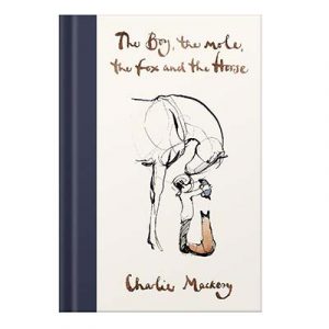 The Boy, The Mole, The Fox and The Horse by Mackesy, Charlie