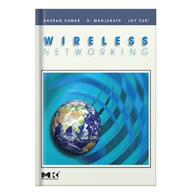 Wireless Networking (The Morgan Kaufmann Series in Networking) by Anurag Kumar, D. Manjunath, Joy Kuri injaplus.ir