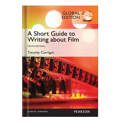 A Short Guide to Writing about Film by Timothy Corrigan