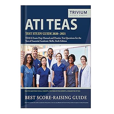 ATI TEAS Test Prep Study Guide 2020-2021: TEAS 6 Manual With Practice Exam Questions for the Test of Essential Academic Skills, Sixth Edition