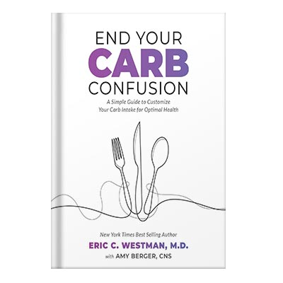 End Your Carb Confusion A Simple Guide to Customize Your Carb Intake for Optimal Health by Eric Westman Amy Berger