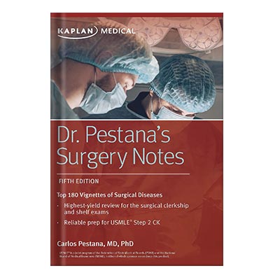 Dr. Pestana’s Surgery Notes Top 180 Vignettes of Surgical Diseases by Carlos Pestana