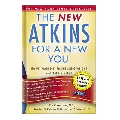 New Atkins for a New You The Ultimate Diet for Shedding Weight and Feeling Great. by Eric C. Westman, Stephen D. Phinney, Jeff S. Volek