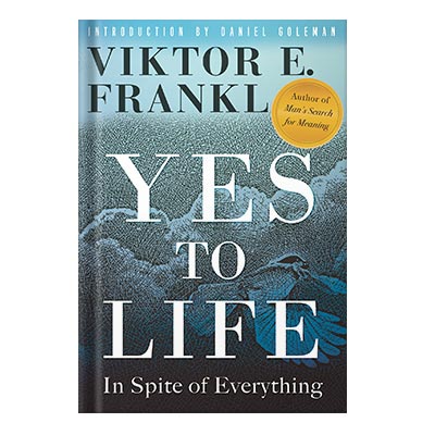 Yes to Life In Spite of Everything by Viktor E. Frankl