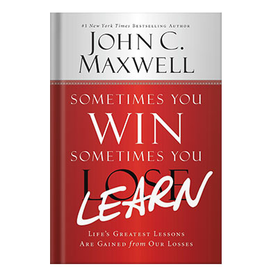 Sometimes You Win--Sometimes You Learn Lifes Greatest Lessons Are Gained from Our Losses by John C. Maxwell, John Wooden injalus.ir