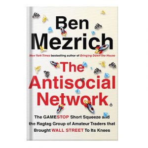 The Antisocial Network: The GameStop Short Squeeze and the Ragtag Group of Amateur Traders That Brought Wall Street to Its Knees Hardcover