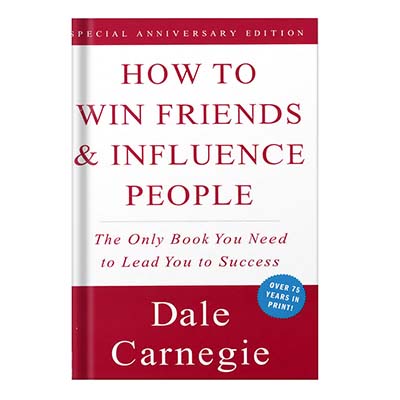 How to Win Friends Influence People by Dale Carnegie