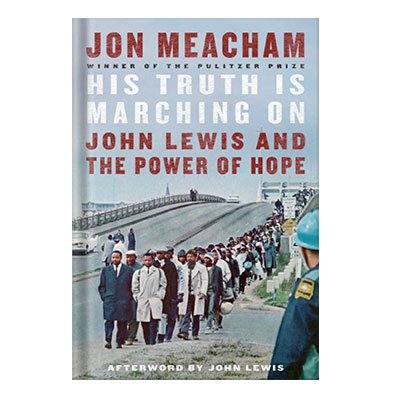His Truth Is Marching On: John Lewis and the Power of Hope by Jon Meacham