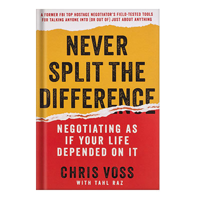 دانلود کتاب Never Split the Difference: Negotiating As If Your Life Depended On It by Chris Voss
