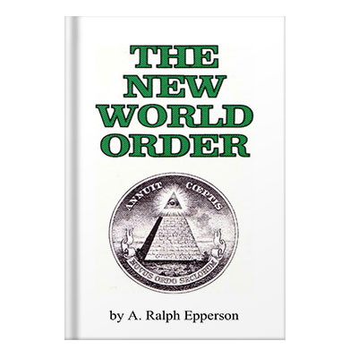 The New World Order by A. Ralph Epperson