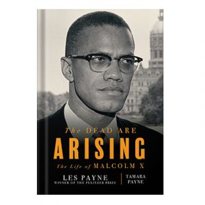 The Dead Are Arising The Life of Malcolm X by Les Payne