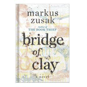 Bridge of Clay by Zusak, Markus
