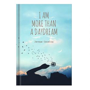 I am More Than a Daydream by Jennae Cecelia