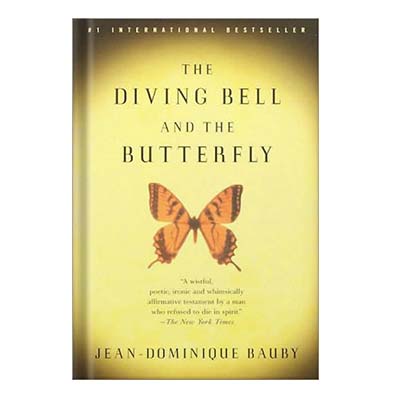 The diving bell and the butterfly a memoir of life in death by Bauby, Jean-DominiqueLeggatt, Jeremy