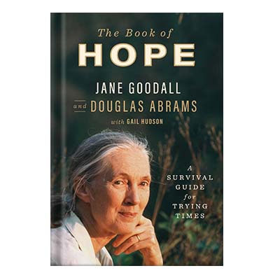 The Book of Hope: A Survival Guide for Trying Times (Global Icons Series) by Jane Goodall and Douglas Abrams