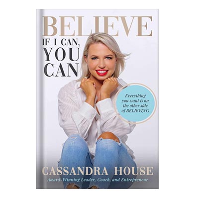 BELIEVE_ If I Can, You Can by Cassandra House