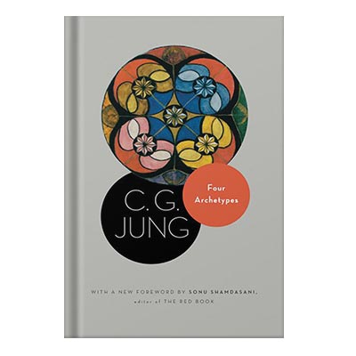Four Archetypes (The Collected Works of C. G. Jung Vol. 9 part 1) by C.G. Jung, R.F.C. Hull, Sonu Shamdasani