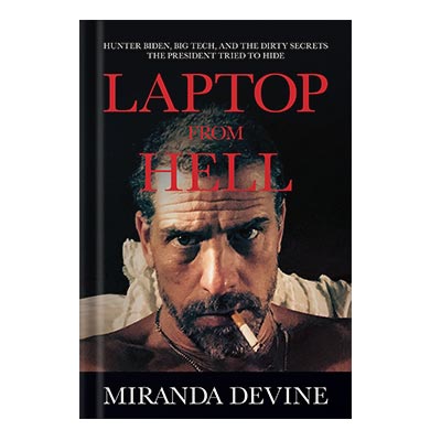 Laptop from Hell Hunter Biden, Big Tech, and the Dirty Secrets the President Tried to Hide by Devine, Miranda
