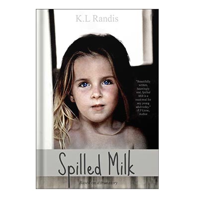 Spilled Milk Based on a true story by Randis, K L
