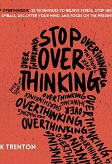 خرید کتاب Stop Overthinking: 23 Techniques to Relieve Stress, Stop Negative Spirals, Declutter Your Mind, and Focus on the Present