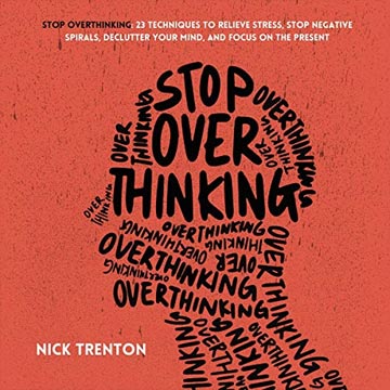 خرید کتاب Stop Overthinking: 23 Techniques to Relieve Stress, Stop Negative Spirals, Declutter Your Mind, and Focus on the Present