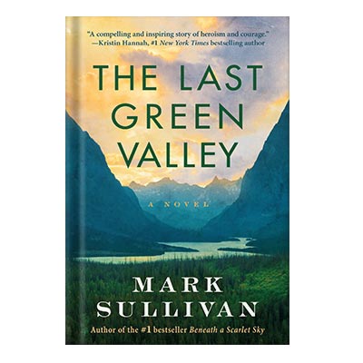 The Last Green Valley A Novel by Mark Sullivan