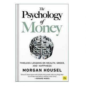 The Psychology of Money Timeless lessons on wealth, greed, and happiness by Morgan Housel