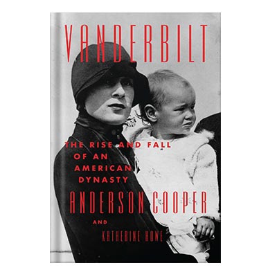 Vanderbilt The Rise and Fall of an American Dynasty by Anderson Cooper