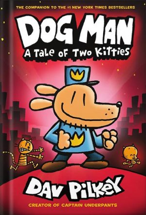Dog Man A Tale of Two Kitties From the Creator of Captain Underpants (Dog Man 3) by Dav Pilkey