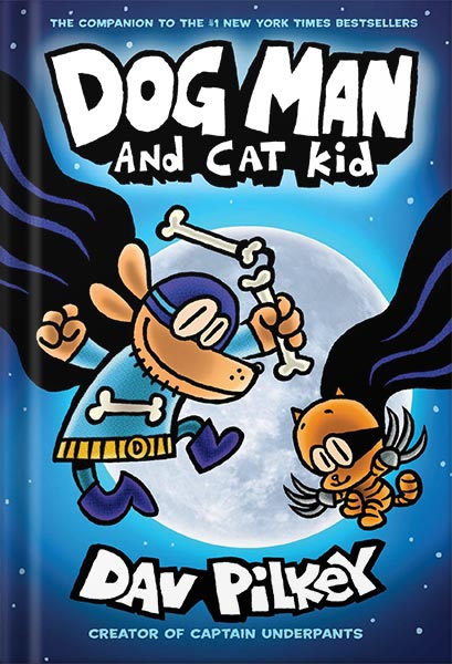Dog Man and Cat Kid From the Creator of Captain Underpants (Dog Man 4) by Dav Pilkey
