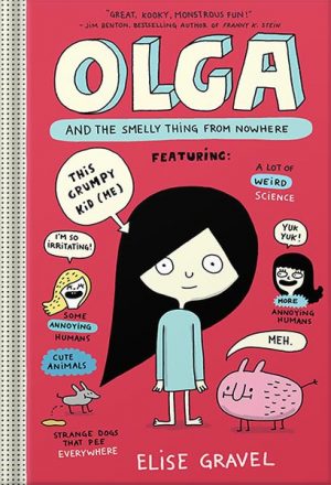 Olga and the Smelly Thing from Nowhere by Elise Gravel