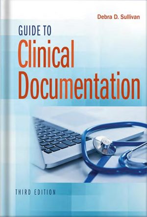 Guide to Clinical Documentation by Debra D Sullivan