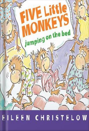 Five Little Monkeys Jumping on the Bed (A Five Little Monkeys Story) by Eileen Christelow