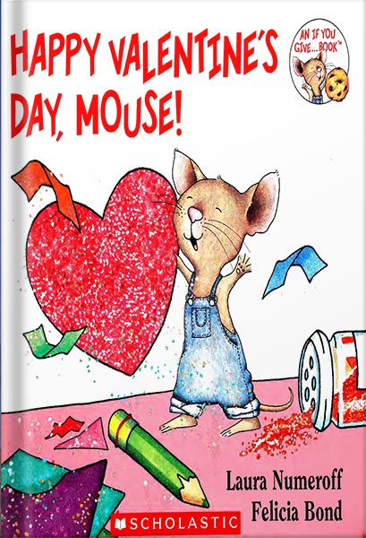 Happy Valentines Day Mouse by Laura Numeroff