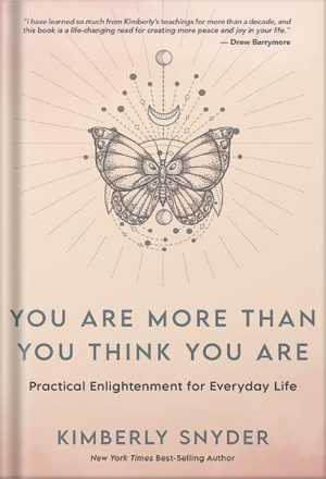 You Are More Than You Think You Are: Practical Enlightenment for Everyday Life by Kimberly Snyder